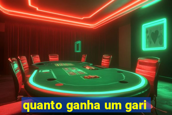 quanto ganha um gari